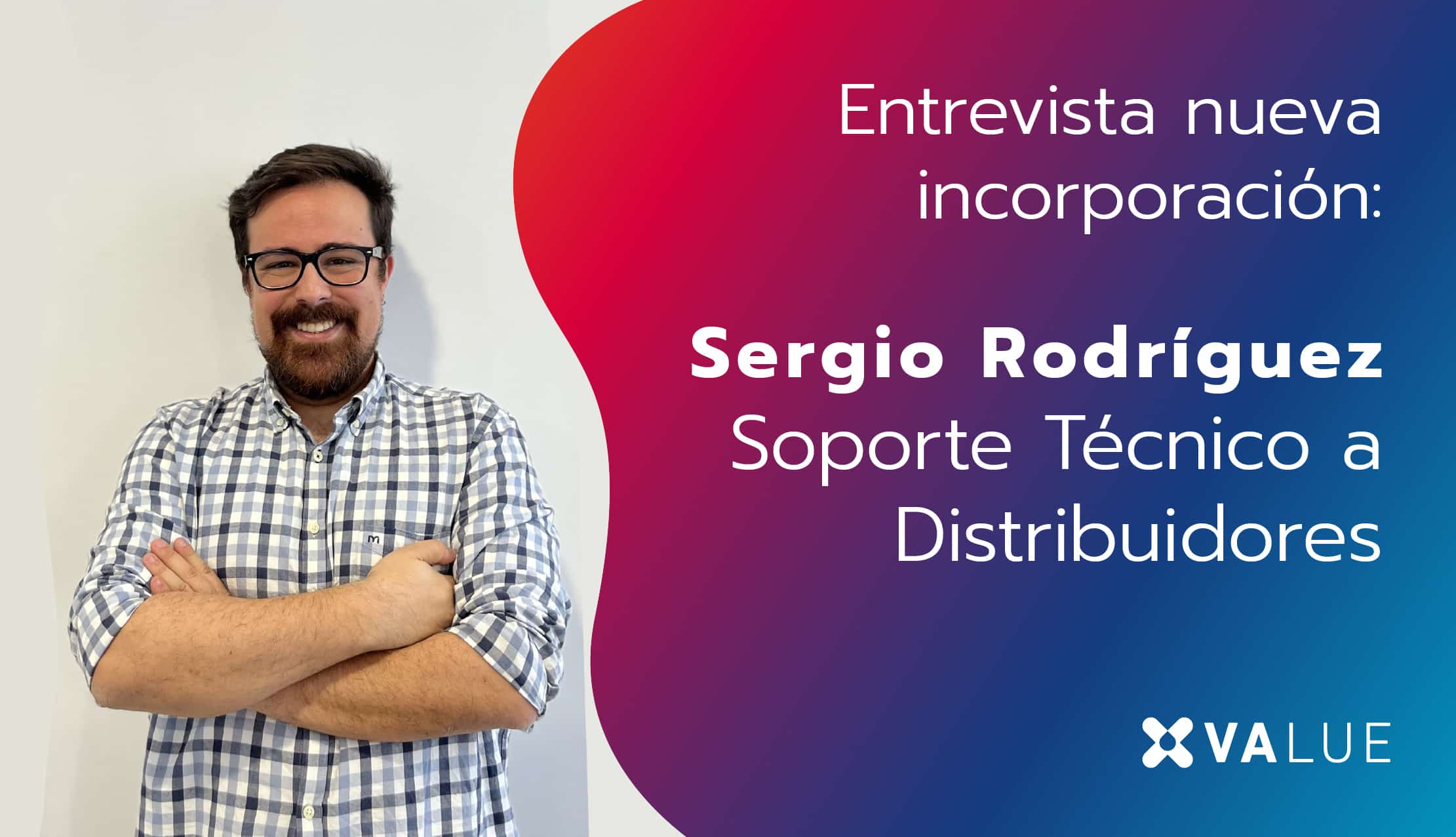 Sergio Rodríguez, Soporte Técnico a Distribuidores - Value